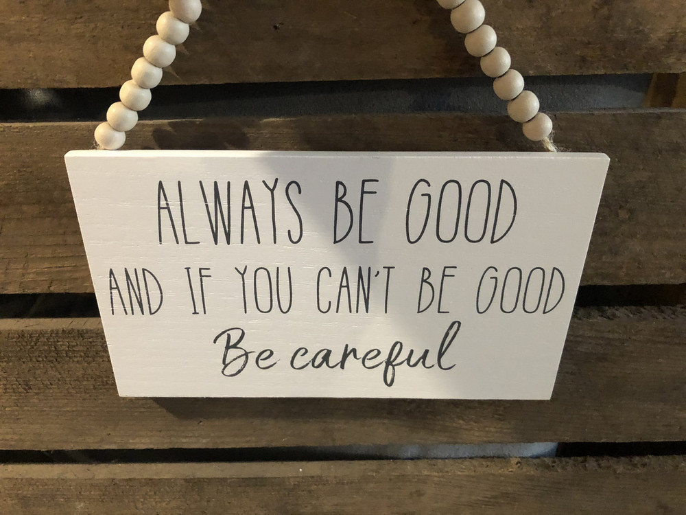 Always Be Good Plaque Shop So Sophie