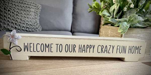Welcome to our happy crazy fun home block plaque 