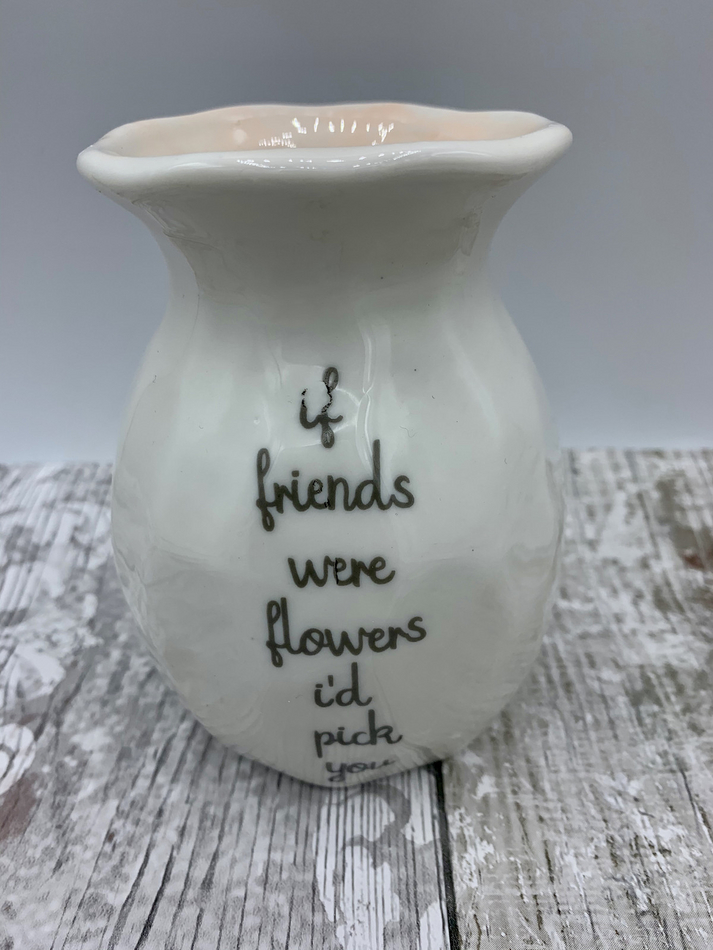 If Friends Were Flowers Small Vase Imperfect Shop So Sophie